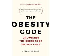 The Obesity Code: Unlocking the Secrets of Weight Loss: 1
