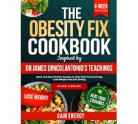 The Obesity Fix Cookbook Inspired by Dr James DiNicolantonio’s Teachings: Quick and Easy Healthy Recipes to Help Beat Food Cravings, Lose Weight and Gain Energy