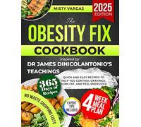 The Obesity Fix Cookbook Inspired by Dr James DiNicolantonio's Teachings: Quick and Easy Recipes to Help You Control Cravings, Burn Fat, and Feel Energized
