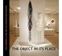 The Object in Its Place - Ted Cohen & the Art of Exhibition Design