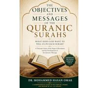 The Objectives and Messages of the Quranic Surahs: What Does God Want to Tell Us in Each Surah? (Keys to Understanding the Quranic Text)
