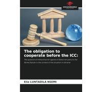 The obligation to cooperate before the ICC:: The question of immunities for agents of States not party to the Rome Statute in the context of the situation in Ukraine