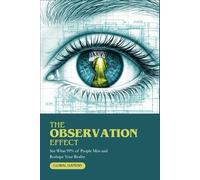 The Observation Effect: See What 99% of People Miss and Reshape Your Reality