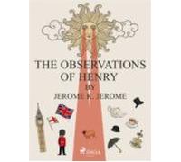 The Observations Of Henry By Jerome K. Jerome (ebook)