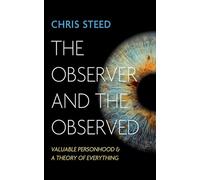 The Observer and the Observed: Valuable Personhood and a Theory of Everything