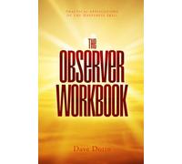 The Observer Workbook: Practical Applications of the Happiness Skill