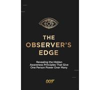 The Observer's Edge: Revealing The Hidden Awareness Principle That Gives One Person Power Over Many (PSYCHOLOGICAL SHADOW MASTERY)