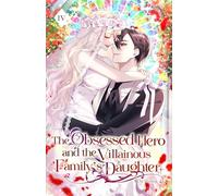 The Obsessed Hero and the Villainous Family's Daughter: Volume IV (Light Novel): 4