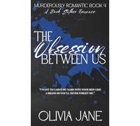 The Obsession Between Us: A Dark Stalker Romance: 4 (Murderously Romantic)