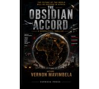 THE OBSIDIAN ACCORD: A Geopolitical Thriller of Global Conspiracy, Cyber Warfare, and Africa's Fight for the Future
