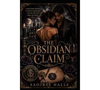 The Obsidian Claim: A Dark Gothic Romance of Power, Inheritance, and the Vow That Broke the Circle (The Obsidian Universe)