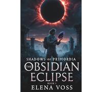 The Obsidian Eclipse - Book1 of a Trilogy Shadows of Primodia