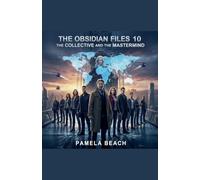 The Obsidian Files 10: The Collective and the Mastermind