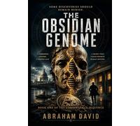The Obsidian Genome: A Modern Historical & Scientific Thriller: 1 (The Convergence Sequence)