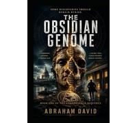 The Obsidian Genome: A Modern Historical & Scientific Thriller (The Convergence Sequence)