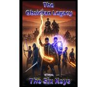 The Obsidian Legacy: The Six Keys