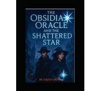 The Obsidian Oracle and the shattered star: Their investigation was far older and more dangerous than they imagined