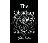 The Obsidian Prophecy: Mother of the Veil (The Obsidian Prophecy Series)