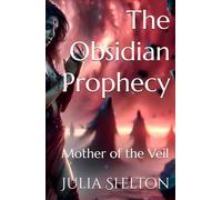 The Obsidian Prophecy: Mother of the Veil (The Obsidian Prophecy Series)