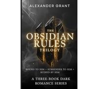 The Obsidian Rules Trilogy: Bound to Him - Surrender to Him - Ruined by Him