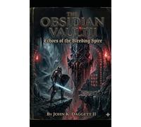The Obsidian Vault II: Echoes of the Bleeding Spire: 2 (The Obsidian Vault Series)