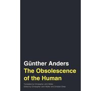 The Obsolescence of the Human Volume 75 (Posthumanities)