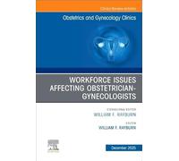 The Obstetrics and Gynecology Workforce: Challenges and Strategies, An Issue of Obstetrics and Gynecology Clinics of North America (Volume 52-4) (The Clinics: Internal Medicine, Volume 52-4)
