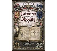 The Occult Libraries of the Nobility: A Reference of Grimoires from Past to Present (SWCM - Sourceworks of Ceremonial Magic Series)