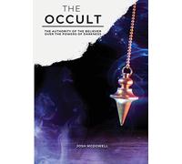The Occult: The Authority of the Believer Over the Powers of Darkness