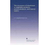 The occurence of aluminium in vegetable products, animal products, and natural waters