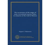 The occurrence of life stages of some recreational marine fishes in estuaries of the Gulf of Mexico