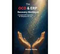 THE OCD & ERP WORKBOOK: A Complete Evidence-Based Program Using Exposure and Response Prevention to Break the Obsessive-Compulsive Cycle, Overcome ... and Reclaim Your Life (Mind Recode Series)