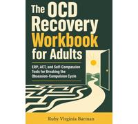 The OCD Recovery Workbook for AdultsThe OCD Recovery Workbook for Adults: ERP, ACT, and Self-Compassion Tools for Breaking the Obsession-Compulsion Cycle (Living With OCD)