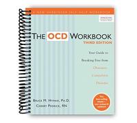 The OCD Workbook: Your Guide to Breaking Free from Obsessive-Compulsive Disorder (A New Harbinger Self-Help Workbook)