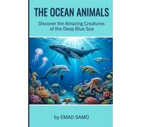 The Ocean Animals: Discover the Amazing Creatures of the Deep Blue Sea