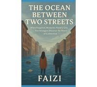 The Ocean Between Two Streets: When Forgotten Memories Flood a City, Two Strangers Discover the Power of Connection