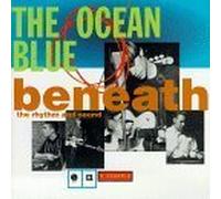 The Ocean Blue - Beneath the Rhythm and Sound by The Ocean Blue (1993) Audio CD