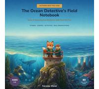 The Ocean Detective's Field Notebook: Solve 8 Amazing Sea Mysteries with Fern the Fox (Little Detectives of Nature)