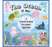 The Ocean - El Mar: A Bilingual English & Spanish Coloring Book: A Colorful Way to Learn Spanish Through Fun Ocean Animals, Sea Life, and Simple Vocabulary