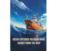 THE OCEAN EXPLORER COLORING BOOK: SCENES FROM THE DEEP
