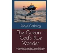 The Ocean - God's Blue Wonder: An Expedition Through God's Wonderful Creation, Vol. (The Wonderful World of the Oceans - An Expedition Through God's Wonderful Creation)