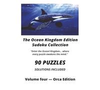 The Ocean Kingdom Edition Volume four - Orca Edition: Sudoku Puzzle Book for Adults | 90 Logic Puzzles with Solutions to Improve Focus, Concentration ... Skills (The Ocean Kingdom Sudoku Collection)