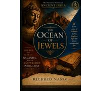 THE OCEAN OF JEWELS: The Rise and Ruin of Nalanda, and the Knowledge India Lost