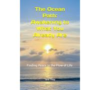 The Ocean Path: Awakening to What You Already Are: Finding Peace in the Flow of Life