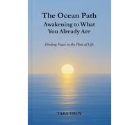 The Ocean Path: Awakening to What You Already Are: Finding Peace in the Flow of Life (The Ocean Path Series)