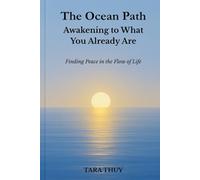 The Ocean Path: Awakening to What You Already Are: Finding Peace in the Flow of Life (The Ocean Path Series)