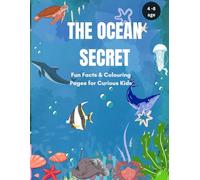 THE OCEAN SECRETS: Fun Facts & Colouring Pages for Curious Kids