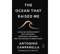 The Ocean That Raised Me: A Healing Memoir About Self- Discovery, Emotional Resilience, and the Courage to Begin Again