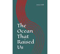 The Ocean That Raised Us