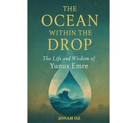 The Ocean Within the Drop: The Life and Wisdom of Yunus Emre